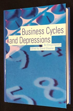 Item #2634 BUSINESS CYCLES AND DEPRESSIONS:; An Encyclopedia (Garland Reference Library of Social...