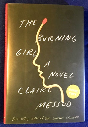 Item #2690 THE BURNING GIRL; A Novel. Claire Messud