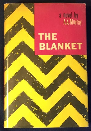 Item #2702 THE BLANKET; A Novel. A. A. Murray