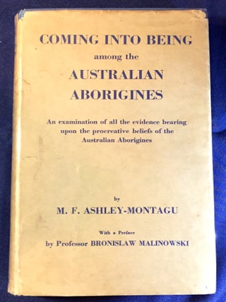 Item #2755 COMING INTO BEING among the AUSTRALIAN ABORIGINES; An examination of all the evidence...