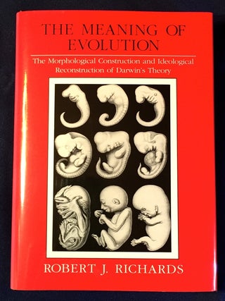Item #2760 THE MEANING OF EVOLUTION; The Morphological Construction and Ideological...