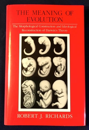 Item #2760 THE MEANING OF EVOLUTION; The Morphological Construction and Ideological...