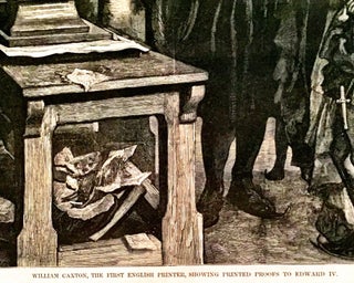 "William CAXTON, THE FIRST ENGLISH PRINTER, Showing Printed Proofs to Edward IV."