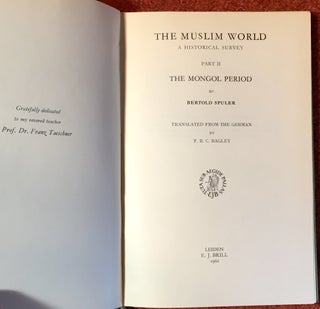 THE MUSLIM WORLD / A Historical Survey; Volume I: The Age of the Caliphs / Volume II: The Mongol Period / Translated from the German by F. R. C. Bagley