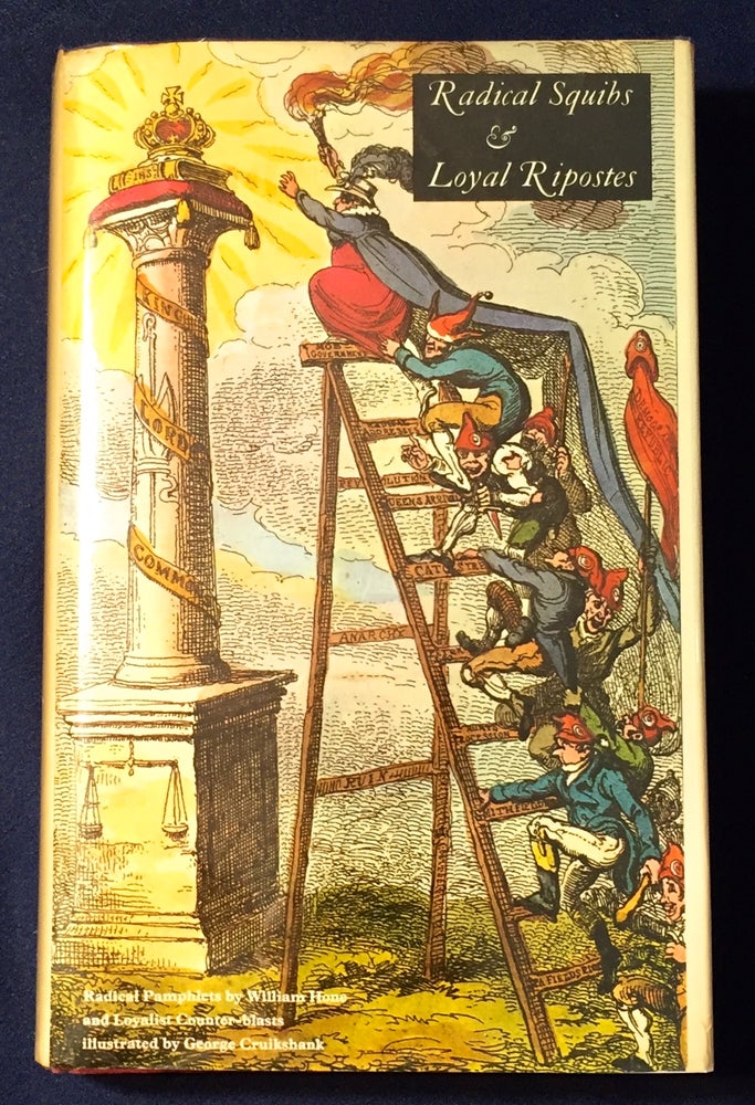 Item #2797 RADICAL SQUIBS & LOYAL RIPOSTES; Satirical Pamphlets of the Regency Period, 1819-1821 / Illustrated by GEORGE CRUIKSHANK and others / Selected and Annotated by Edgell Rickword. Edgell Rickword.