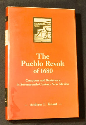 Item #2803 THE PUEBLO REVOLT OF 1680; Conquest and Resistance in Seventeenth-Century New Mexico....