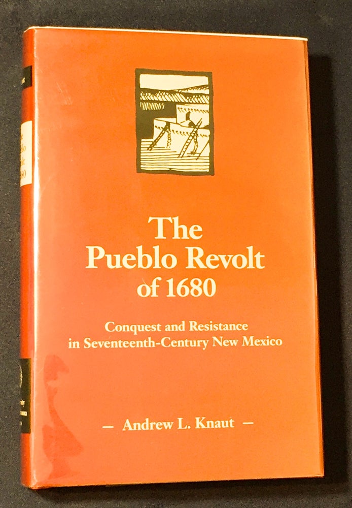 Item #2803 THE PUEBLO REVOLT OF 1680; Conquest and Resistance in Seventeenth-Century New Mexico. Andrew L. Knaut.