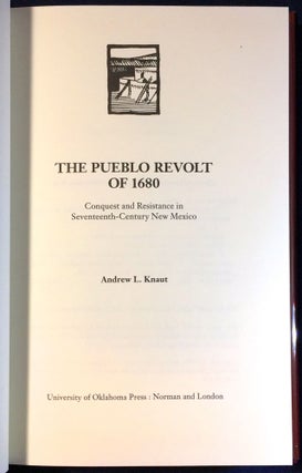THE PUEBLO REVOLT OF 1680; Conquest and Resistance in Seventeenth-Century New Mexico