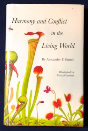 Item #2811 HAMONY AND CONFLICT IN THE LIVING WORLD; Illustrated by Dana Gardner. Alexander F. Skutch
