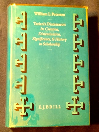 Item #2815 TATIAN'S DIATESSARON; Its Creation, Dissemination, Significance, & History in...