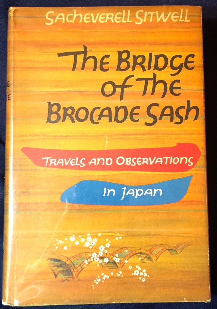 Item #2852 THE BRIDGE OF THE BROCADE SASH; Travels and Observations in Japan. Sacheverell Sitwell.