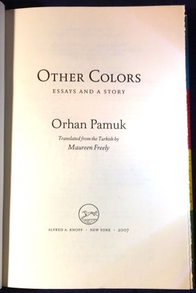 OTHER COLORS; Essays and a Story / Translated from the Turkish by Maureen Freely