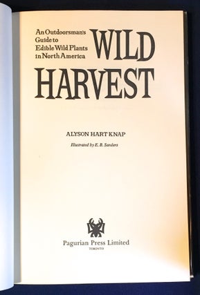 WILD HARVEST; An Outdoorsman's Guide to Edible Wild Plants in North America / Illustrated by E. B. Sanders