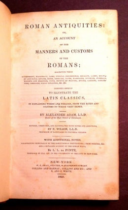 ROMAN ANTIQUITIES; An Account of the Manners and Customs of the Romans