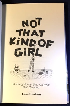 NOT THAT KIND OF GIRL; A Young Woman Tells You What She's "Learned"