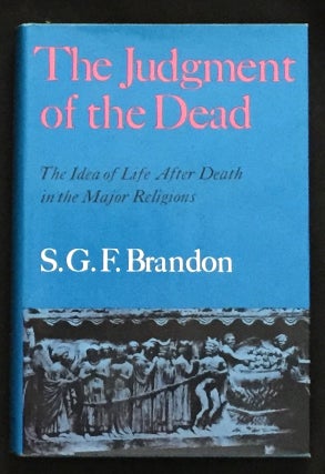 Item #308 THE JUDGMENT OF THE DEAD; The Idea of Life After Death in the Major Religions. S. G. F....