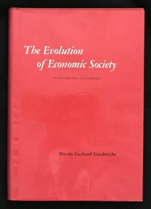 Item #310 THE EVOLUTION OF ECONOMIC SOCIETY; An Introduction to Economics. Martin Gerhard Giesbrecht