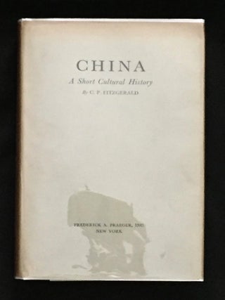 Item #313 CHINA; A Short Cultural History. C. P. Fitzgerald