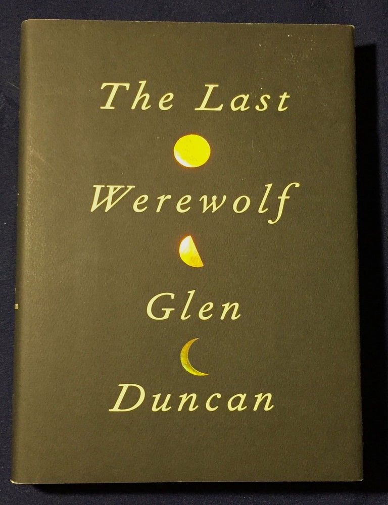 THE LAST WEREWOLF | Glen Duncan | First Edition, First Printing