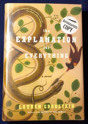 Item #3179 THE EXPLANATION FOR EVERYTHING; a novel. Lauren Grodstein