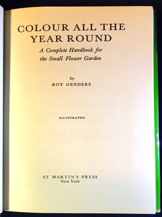 COLOUR ALL THE YEAR ROUND; A Complete Handbook for the Small Flower Garden / Illustrated