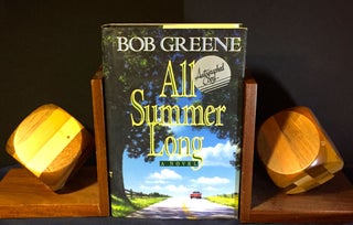 Item #3303 ALL SUMMER LONG; A Novel. Bob Greene