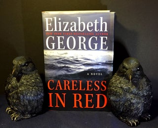 Item #3350 CARELESS IN RED; A Novel. Elizabeth George