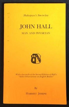 Item #3363 SHAKESPEARE'S SON-IN-LAW: JOHN HALL,; Man and Physician. Harriet Joseph
