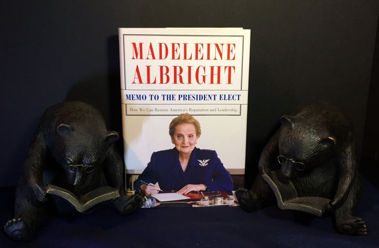 Item #3376 MEMO TO THE PRESIDENT ELECT; How We Can Restore America's Reputation and Leadership. Madeleine Albright.