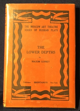 Item #3389 THE LOWER DEPTHS; A Drama in Four Acts / By MAXIM GORKY / The Moscow Art Theatre...