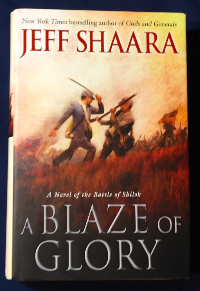 Item #3405 A BLAZE OF GLORY; A Novel of the Battle of Shiloh. Jeff Shaara.