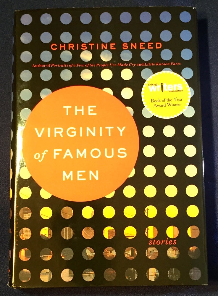 Item #3488 THE VIRGINITY OF FAMOUS MEN; Stories. Sneed Christine.