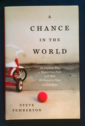 Item #3489 A CHANCE IN THE WORLD; An Orphan Boy, a Mysterious Past, and How He Found a Place...