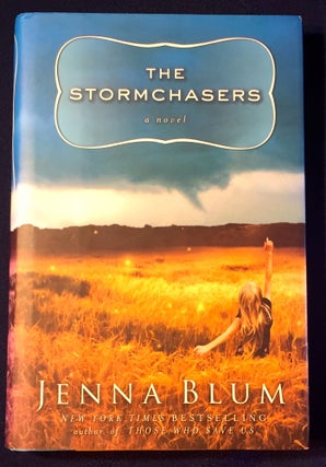 Item #3520 THE STORMCHASERS; a novel. Jenna Blum