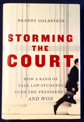 Item #3521 STORMING THE COURT; How a Band of Yale Law Students Sued the President -- AND WON....