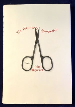 Item #3522 THE TORTURER'S APPRENTICE; Stories. John Biguenet