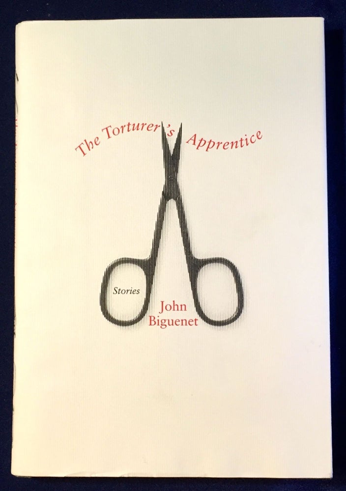Item #3522 THE TORTURER'S APPRENTICE; Stories. John Biguenet.