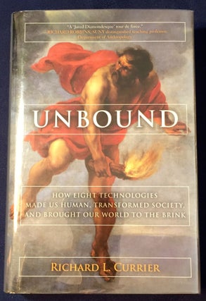 Item #3529 UNBOUND; How Eight Technologies Made Us Human, Transformed Society, and Brought Our...