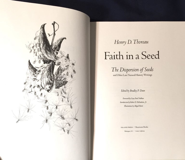 Item #3540 FAITH IN A SEED; The Dispersion of Seeds and Other Late Natural History Writings / Edited by Bradley P. Dean. Henry David Thoreau.