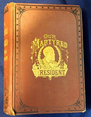 Item #3592 OUR MARTYRED PRESIDENT; James A. Garfield. James McCabe