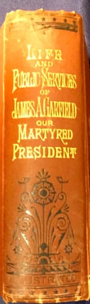 OUR MARTYRED PRESIDENT; James A. Garfield