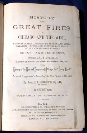 Item #3594 HISTORY of the GREAT FIRES; in Chicago and The West. A Proud Career Arrested by...