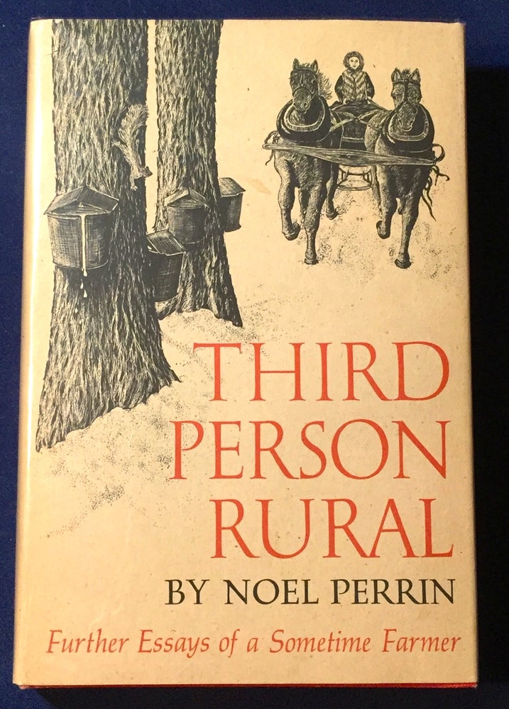 Item #3617 THIRD PERSON RURAL; Further Essays of a Sometime Farmer. Noel Perrin.