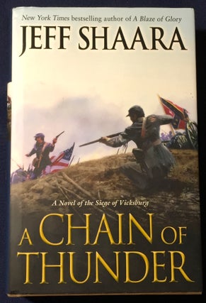 Item #3635 A CHAIN OF THUNDER; A Novel of the Siege of Vicksburg. Jeff Shaara