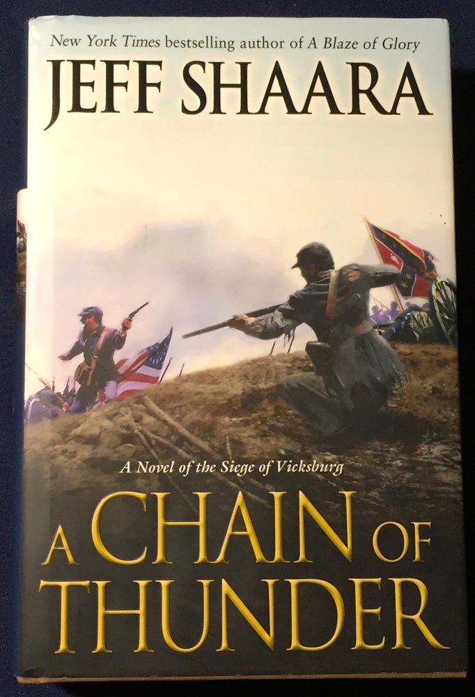 Item #3635 A CHAIN OF THUNDER; A Novel of the Siege of Vicksburg. Jeff Shaara.