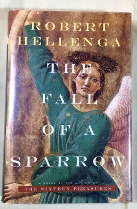 Item #3661 THE FALL OF A SPARROW; A Novel. Robert Hellenga