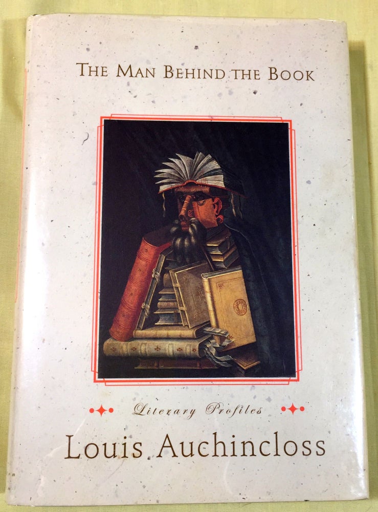 Item #3662 THE MAN BEHIND THE BOOK; Literary Profiles. Louis Auchincloss.
