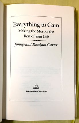 EVERYTHING TO GAIN; Making the Most of the Rest of Your Life