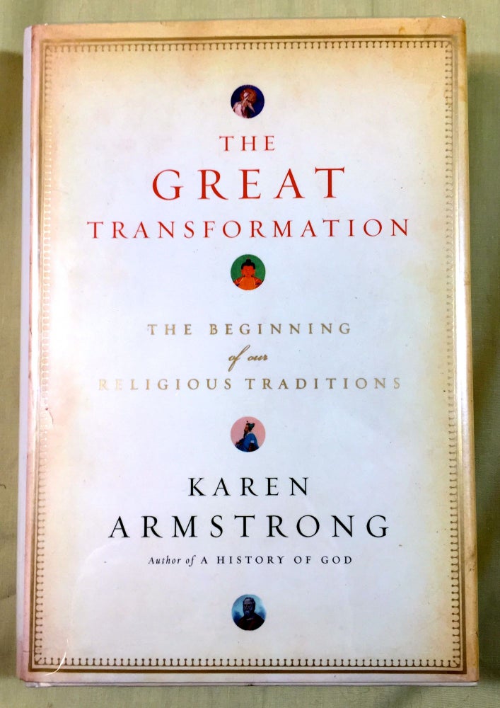 Item #3668 THE GREAT TRANSFORMATION; The Beginning of our Religious Traditions. Karen Armstrong.