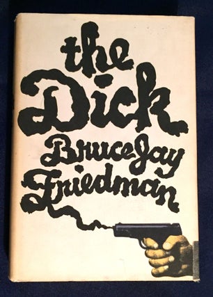 Item #3697 THE DICK; Bruce Jay Friedman. Bruce Jay Friedman